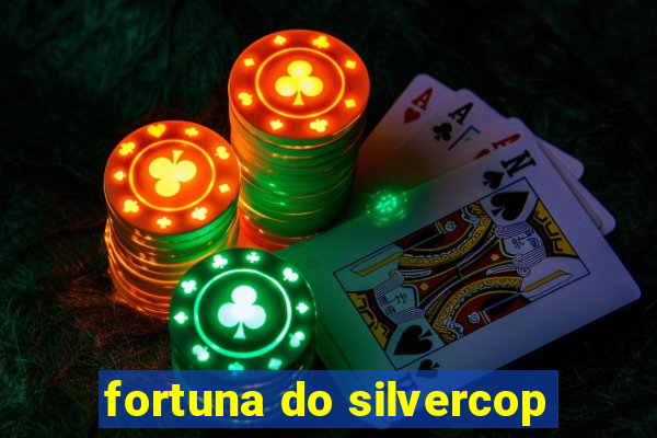 fortuna do silvercop